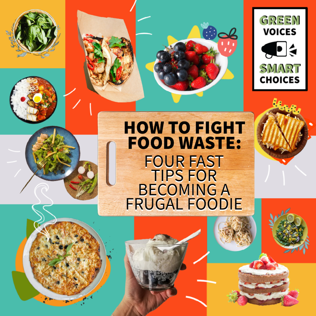 How to Fight Food Waste: Four Fast Tips for Becoming a Frugal Foodie